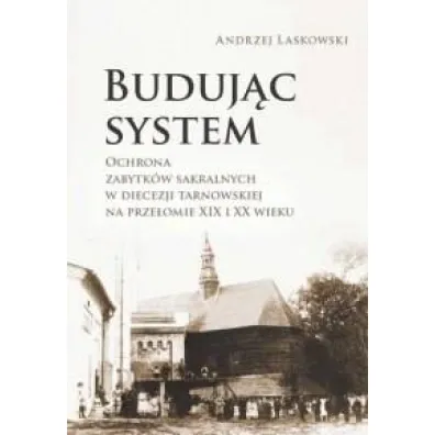 Buduj�c system. Ochrona zabytk�w sakralnych w diecezji tarnowskiej na prze�omie XIX i XX wieku - Snorri Sturluson
