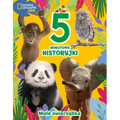 5-minutowe historyjki. Ma�e zwierz�tka. National Geographic Kids - Ewa Tarnowska