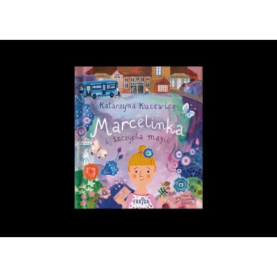 Marcelinka i szczypta magii - Katarzyna Kucewicz