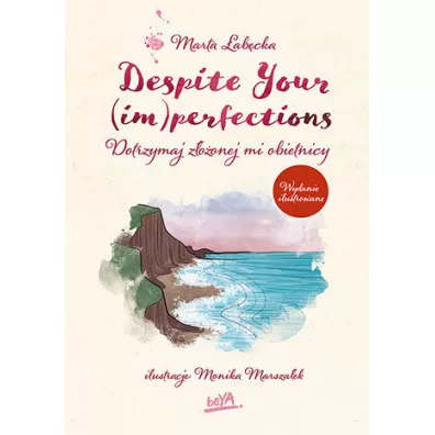 Despite Your (im)perfections. Dotrzymaj z�o�onej mi obietnicy (wydanie ilustrowane) - Marta �ab�cka
