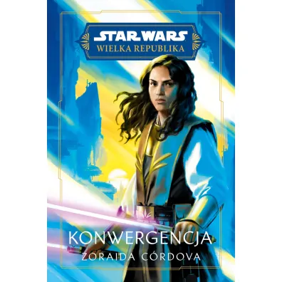 Konwergencja. Star Wars. Wielka Republika. Tom 12 - Zoraida C�rdova