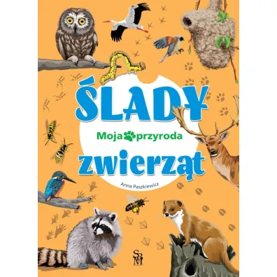 Moja przyroda. �lady zwierz�t - Anna Paszkiewicz