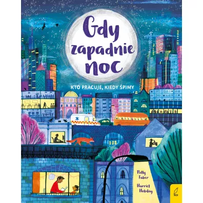 Gdy zapadnie noc. Kto pracuje, kiedy pimy - Polly Faber