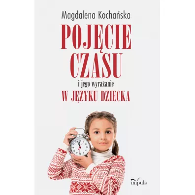 Poj�cie czasu i jego wyra�anie w j�zyku dziecka - Magdalena Kocha�ska
