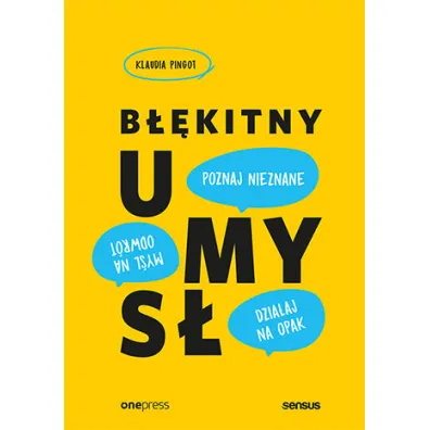 B��kitny umys�. My�l na odwr�t, dzia�aj na opak, poznaj nieznane! - Klaudia Pingot