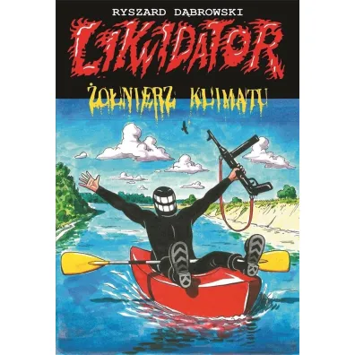 Likwidator: �o�nierz klimatu - Ryszard D�browski