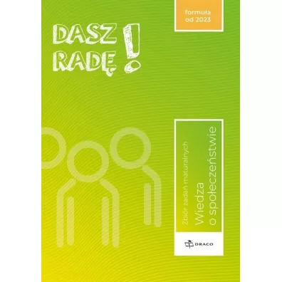 Dasz rad�! Wiedza o spo�ecze�stwie. Zbi�r zada� maturalnych