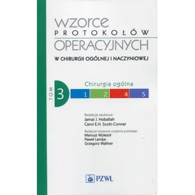 Chirurgia og�lna. Wzorce protoko��w operacyjnych w chirurgii og�lnej i naczyniowej. Tom 3 - Scott-Conner, Jamal Hoballah