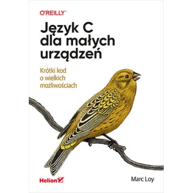 J�zyk C dla ma�ych urz�dze�. Kr�tki kod o wielkich mo�liwo�ciach - Marc Loy