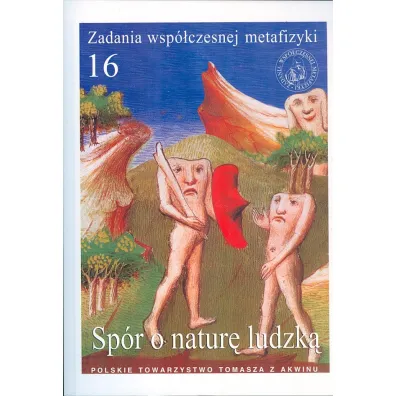 Sp�r o natur� ludzk�. Zadania wsp�czesnej metafizyki. Tom 16