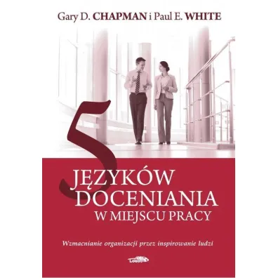 5 j�zyk�w docenienia w miejscu pracy - Gary D Chapman, Paul E White