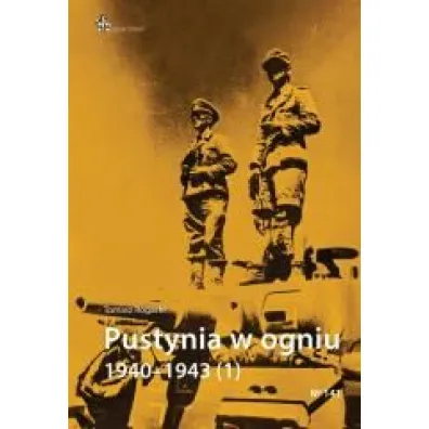 Pustynia w ogniu 1940-1943 (1) - Tomasz Rogacki