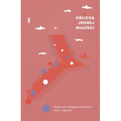 Oblicza jednej mi�o�ci. Dyskurs mi�dzy kochankami - Ma�gorzata Go��biowska, Adam  Lugowski
