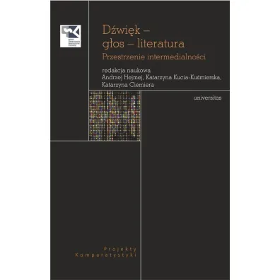 D�wi�k &ndash; g�os &ndash; literatura. Przestrzenie intermedialno�ci