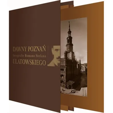 Dawny Pozna�. Fotografie Romana Stefana Ulatowskiego - teka - Roman Stefan Ulatowski