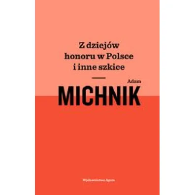 Z dziej�w honoru w Polsce - Adam Michnik