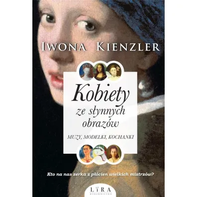 Kobiety ze s�ynnych obraz�w. Muzy, modelki, kochanki - Iwona Kienzler