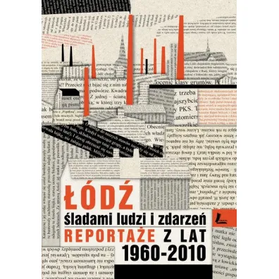 ��d� �ladami ludzi i zdarze�. Reporta�e z lat 1960-2013