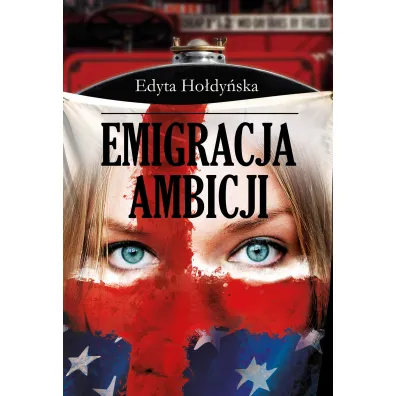 Emigracja Ambicji - Edyta Ho�dy�ska