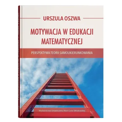 Motywacja w edukacji matematycznej - Urszula Oszwa