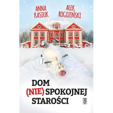 Dom (nie)spokojnej staro�ci - Anna Kasiuk, Alek Rogozi�ski