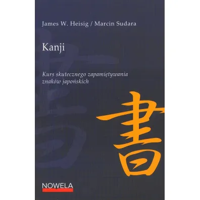Kanji. Kurs skutecznego zapami�tywania znak�w japo�skich - James W Heisig, Marcin Sudara