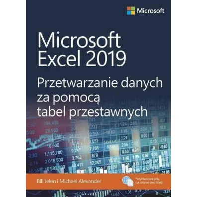 Microsoft Excel 2019 Przetwarzanie danych za pomoc� tabel przestawnych - Alexander Michael, Bill Jelen