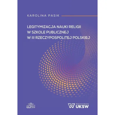 Legitymizacja nauki religii w szkole publicznej w III Rzeczpospolitej Polskiej - Karolina  Pasik