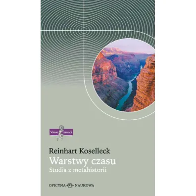 Warstwy czasu. Studia z metahistorii TW - Koselleck Reinhart