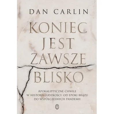 Koniec jest zawsze blisko - Dan  Carlin