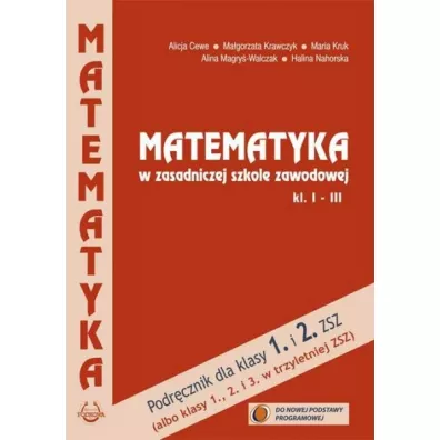 Matematyka. Klasy 1-3. Podr�cznik dla zasadniczej szko�y zawodowej (ZSZ). Nowa Podstawa Programowa - Alicja Cewe, Alina Magry�-Walczak, Halina Nahorska, Ma�gorzata Krawczyk, Maria Kruk