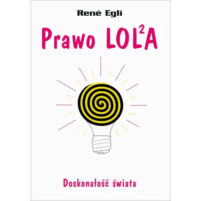 Prawo LOLA. Doskona�o�� �wiata - Ren�  Egli