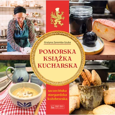 Pomorska ksi��ka kucharska. Szczeci�ska, stargardzka, ko�obrzeska - Gra�yna Zaremba-Szuba
