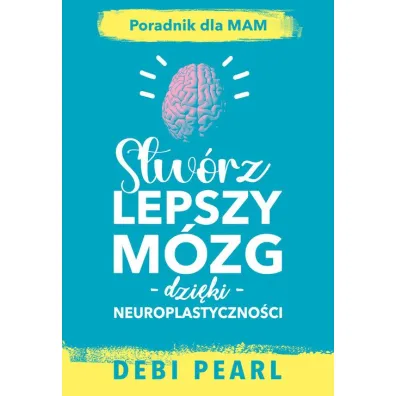 Stw�rz Lepszy m�zg - Pearl Debi