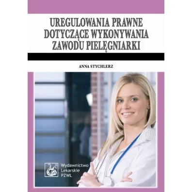 Uregulowania prawne dotycz�ce wykonywania zawodu piel�gniarki - Anna Stychlerz