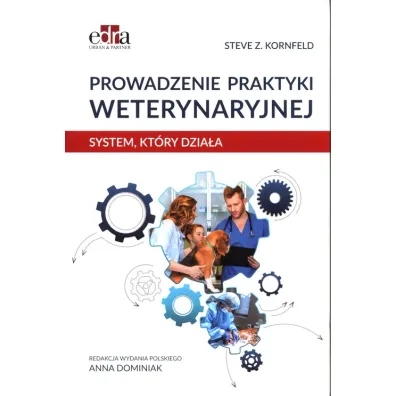 Prowadzenie praktyki weterynaryjnej. System, kt�ry dzia�a - Steve Z. Kornfeld