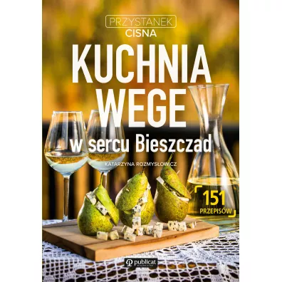 Przystanek Cisna. Kuchnia wege w sercu Bieszczad - Kasia  Rozmys�owicz