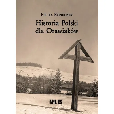 Historia Polski dla Orawiak�w - Feliks Koneczny