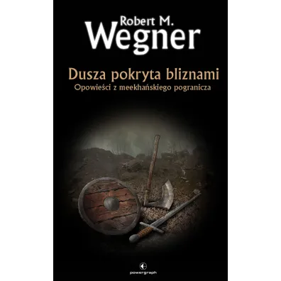 Dusza pokryta bliznami. Opowie�ci z meekha�skiego pogranicza. Tom 6 - Robert M. Wegner