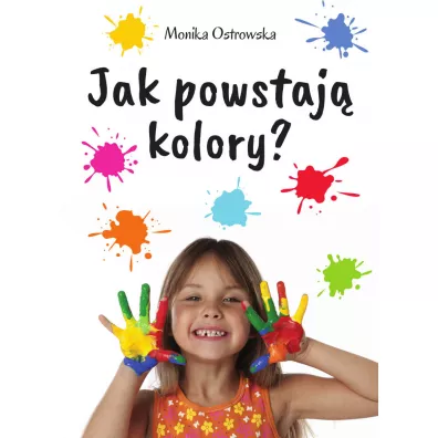 Jak powstaj� kolory - Monika Ostrowska