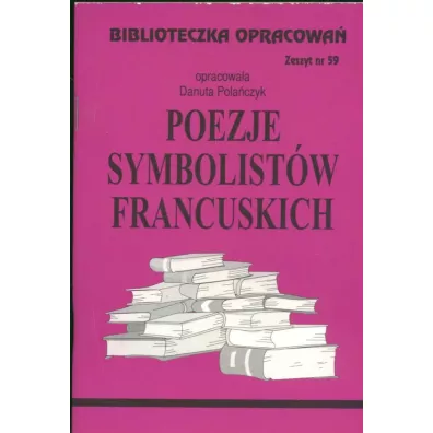 Poezje symbolist�w francuskich. Biblioteczka opracowa�. Zeszyt nr 59 - Danuta Pola�czyk