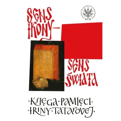 Sens ikony. Sens �wiata. Pami�ci Iriny Tatarovej