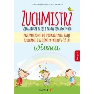 Zuchmistrz. Zeszyt 1. Wiosna - Katarzyna Paszkowska, R�a Karwecka