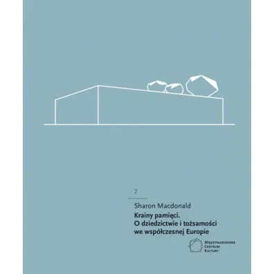 Krainy pami�ci O dziedzictwie i to�samo�ci we wsp�czesnej Europie - Sharon  Macdonald