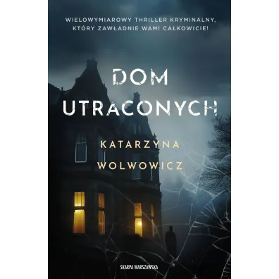 Dom utraconych - Katarzyna  Wolwowicz