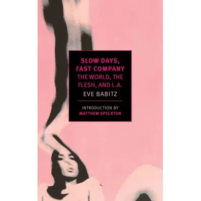 Slow Days, Fast Company - Eve  Babitz