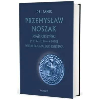 Przemys�aw Noszak. Ksi��� cieszy�ski - Idzi Panic