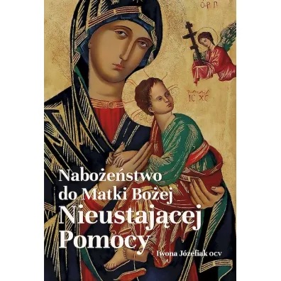 Nabo�e�stwo do Matki Bo�ej Nieustaj�cej Pomocy - Iwona J�zefiak