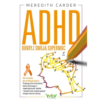 ADHD. Odkryj swoj� supermoc. Od chaosu do kreatywno�ci - Meredith Carder