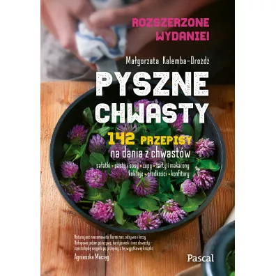 Pyszne chwasty. 142 przepisy na dania z chwast�w - Ma�gorzata Kalemba-Dro�d�